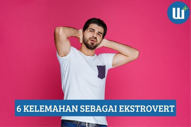 6 Kelemahan Sebagai Ekstrovert yang Harus di Ketahui